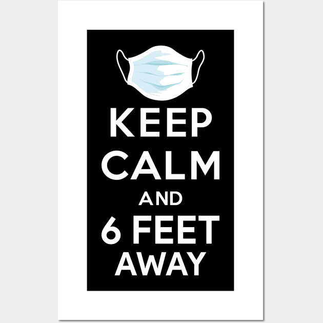 Keep Calm and 6 feet away Wall Art by Monosshop